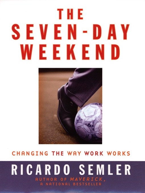 Title details for The Seven-Day Weekend by Ricardo Semler - Available